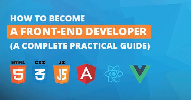 How to Become A Front-end Developer (A Complete Practical Guide)